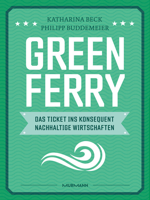 Title details for Green Ferry – Das Ticket ins konsequent nachhaltige Wirtschaften by Katharina Beck - Available